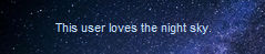 A userbox with a blue starry night backgroudn and text which reads 'this user loves the night sky'